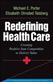 Redefining Health Care: Creating Value-based Competition on Results